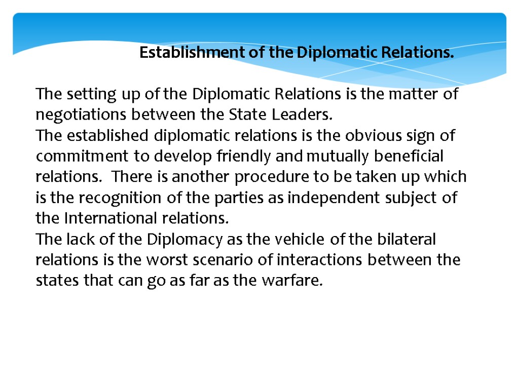 Establishment of the Diplomatic Relations. The setting up of the Diplomatic Relations is the